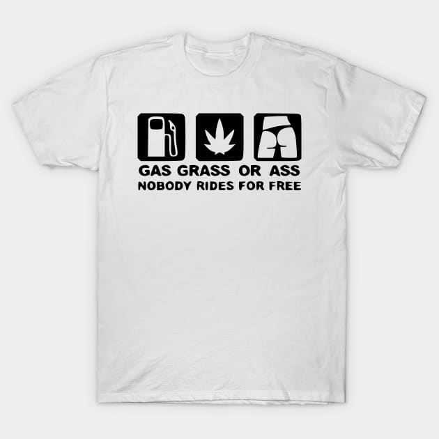 Gas, grass or ass T-Shirt by Tuner Society SA